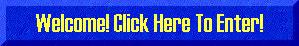 Welcome! Click here to enter.